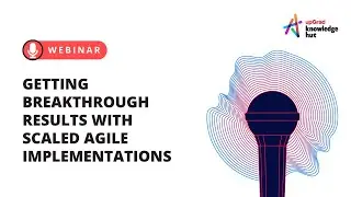 The Secrets of Getting Results from a SAFe Implementation