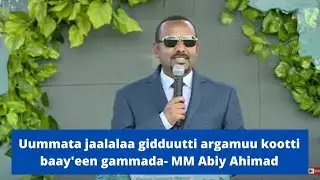 Uummata jaalalaa gidduutti argamuu kootti baay'een gammada- MM Abiy Ahimad