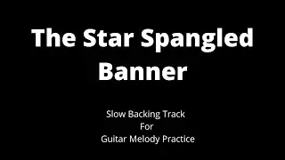 The Star Spangled Banner - Slow Backing Track For Guitar - Hal Leonard Guitar Method Book 1
