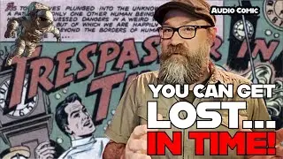 This Is What Happens When You Mess With Time Travel - Audio Comic