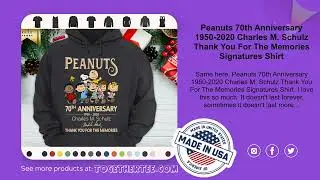 Peanuts 70th Anniversary 1950-2020 Charles M. Schulz Thank You For The Memories Signatures Shirt
