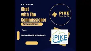Pike County Commissioner Matt Osterberg, Northwell Health in Pike County!