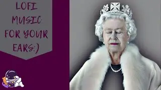 Lofi Music Dedicated to Queen Elizabeth II R.I.P