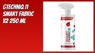 AVIS (2025) : Gtechniq I1 Smart Fabric v2 250 ML. D&Eacute;TAILS