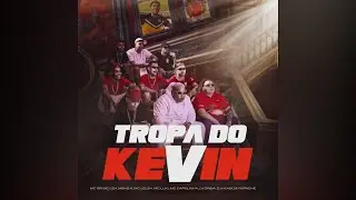TROPA DO KEVIN - MCs GP , Menor K , Leh , Leleh , Luki & Capelinha ( Dj Hyago, Oreia & Fepache )