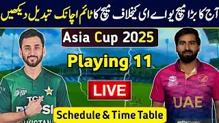 Pakistan Vs UAE Asia Cup Match New Timing & Pak Playing 11 for Pak vs Uae 10th Match 