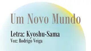 “Um Novo Mundo” por Kyoshu-Sama