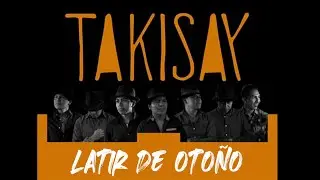 Takisay - LATIR DE OTO&Ntilde;O (Sanjuanito)