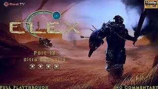 Elex Ultra Difficulty: Part 13 - Revelations!