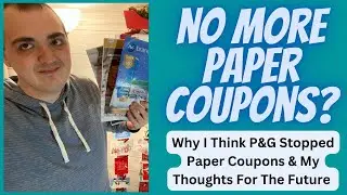 NO MORE PAPER COUPONS?!? ~ WHY THERE IS NO MORE P&G & WHAT I THINK WILL HAPPEN IN THE FUTURE