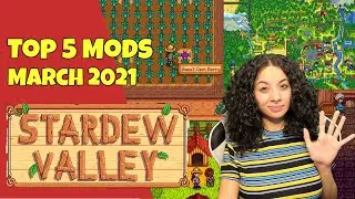 MY TOP 5 STARDEW MODS OF MARCH 2021! | Stardew Valley Mods
