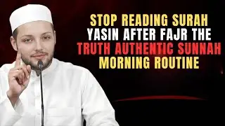 Stop Reading Surah Yasin After Fajr? | The Truth Explained | Abdur Rehman