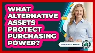What Alternative Assets Protect Purchasing Power?