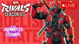 [🔴LIVE] CHILL STREAM + DEADPOOL TEASE  || Journey to Eternity || Marvel Rivals Season 5.5