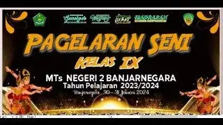 Pagelaran Seni Kelas 9 - MTsN 2 Banjarnegara Hari 1