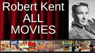 ALL Robert Kent Movies Ranked by Score (Critics + Fans)