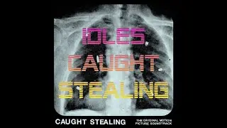 IDLES  - Caught Stealing (The Original Motion Picture Soundtrack) (Audio)