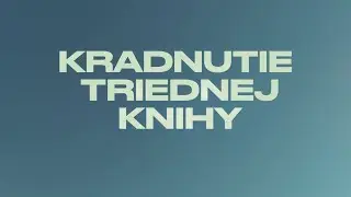 Kradnutie triednej knihy - GJCH 4.A 2021-2025