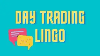 Must Know Day Trading Terminology and Lingo For Beginners