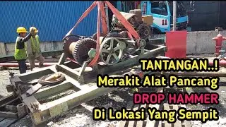 Tantangan Merakit Alat Pancang Drop Hammer Di Tempat Sempit
