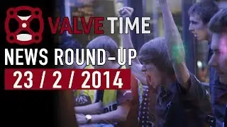 23rd February 2014 + Operation Phoenix Arrives! - ValveTime Weekly News Round-Up