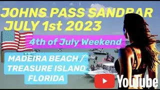 Johns Pass Sandbar -July 1st -2023 . Madeira Beach /  Treasure Island