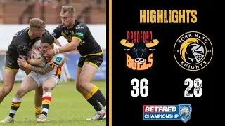 HIGHLIGHTS | Bradford Bulls 36-28 York Knights | Betfred Championship Round 16