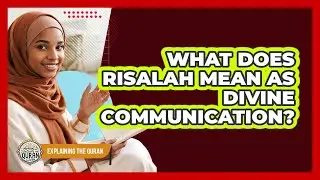 What Does Risalah Mean As Divine Communication?