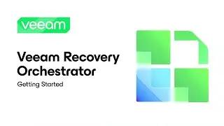 Veeam Recovery Orchestrator: Getting Started