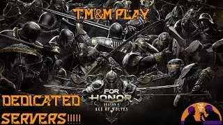 TM&M Play: For Honor - DEDICATED SERVERS!