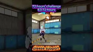 72 hours' challenge 63-72 hours #72hourschallenge #freefireshorts #shorts #vairalvideo #trending