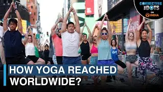 Yoga: Ancient India To World | Connecting The Dots