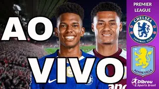CHELSEA X ASTON VILLA AO VIVO PREMIER LEAGUE DIRETO DO ESTÁDIIO STAMFORD BRIDGE