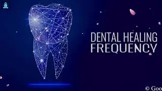Dental Healing Frequency  - Repair Teeth & Gums - Teeth Regeneration Binaural Beats