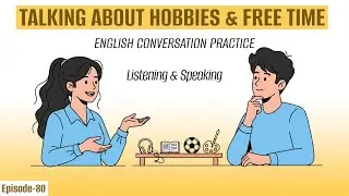 Talking About Hobbies & Free Time | English Listening Practice