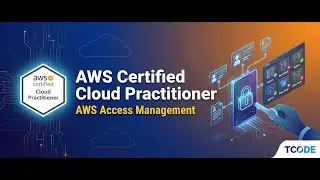 AWS Certified Cloud Practitioner  AWS Access Management