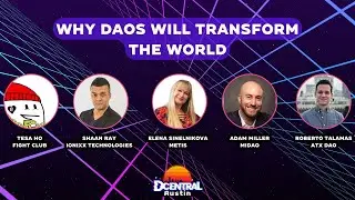 Why DAOs Will Transform The World - @DcentralCon  Austin 2022