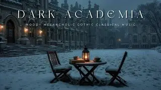 Dark Academia Winter Study ~ Moody Melancholic Gothic Classical Music Mix