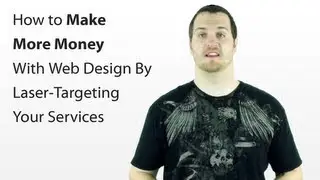 How to Make More Money With Web Design by Laser-Targeting What Services You Offer