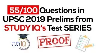 UPSC Prelims 2019 General Studies Paper 1 - 55/100 Questions Proof - UPSC Test Series by Study IQ