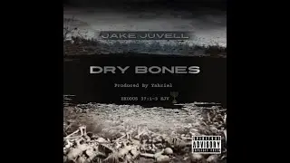 Dry Bones - @jakejuvell Produced by Yahriel