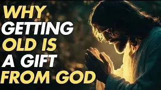 GOD'S GIFT: Why Getting Old is Actually a Blessing | Biblical Wisdom