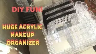 DIY Huge Acrylic Makeup Organizer