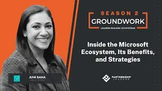 Groundwork Episode 31 - Inside the Microsoft Ecosystem, Its Benefits, and Strategies