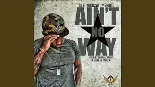 Ain't No Way (feat. DJ Stikuhbush)