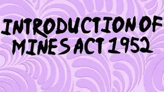 Introduction of Mines Act 1952