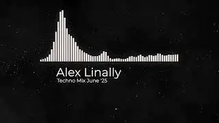Alex Linally – Techno Mix 2025 | Pure & Timeless Techno Vibes
