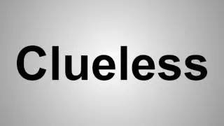 How To Pronounce Clueless
