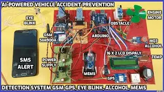 AI-Powered Vehicle🚗Accident Prevention & Detection System GSM-GPS🛰️, Eye blink, Alcohol, MEMS📱Alert📍