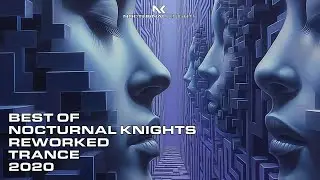 Best of Nocturnal Knights Reworked Trance 2020